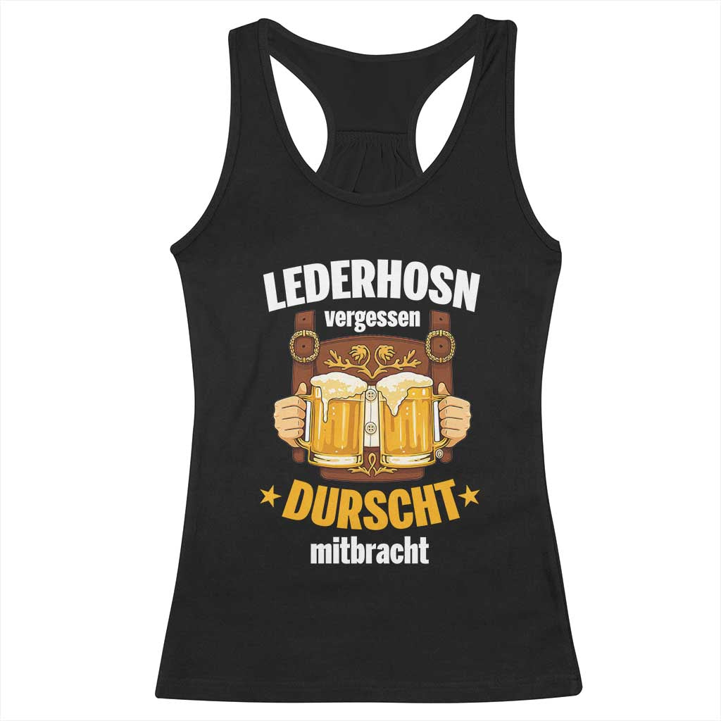 Funny Lederhosen Oktoberfest Beer Drinking Racerback Tank Top Lederhosn Vergessen Durscht Mitbracht - Wonder Print Shop