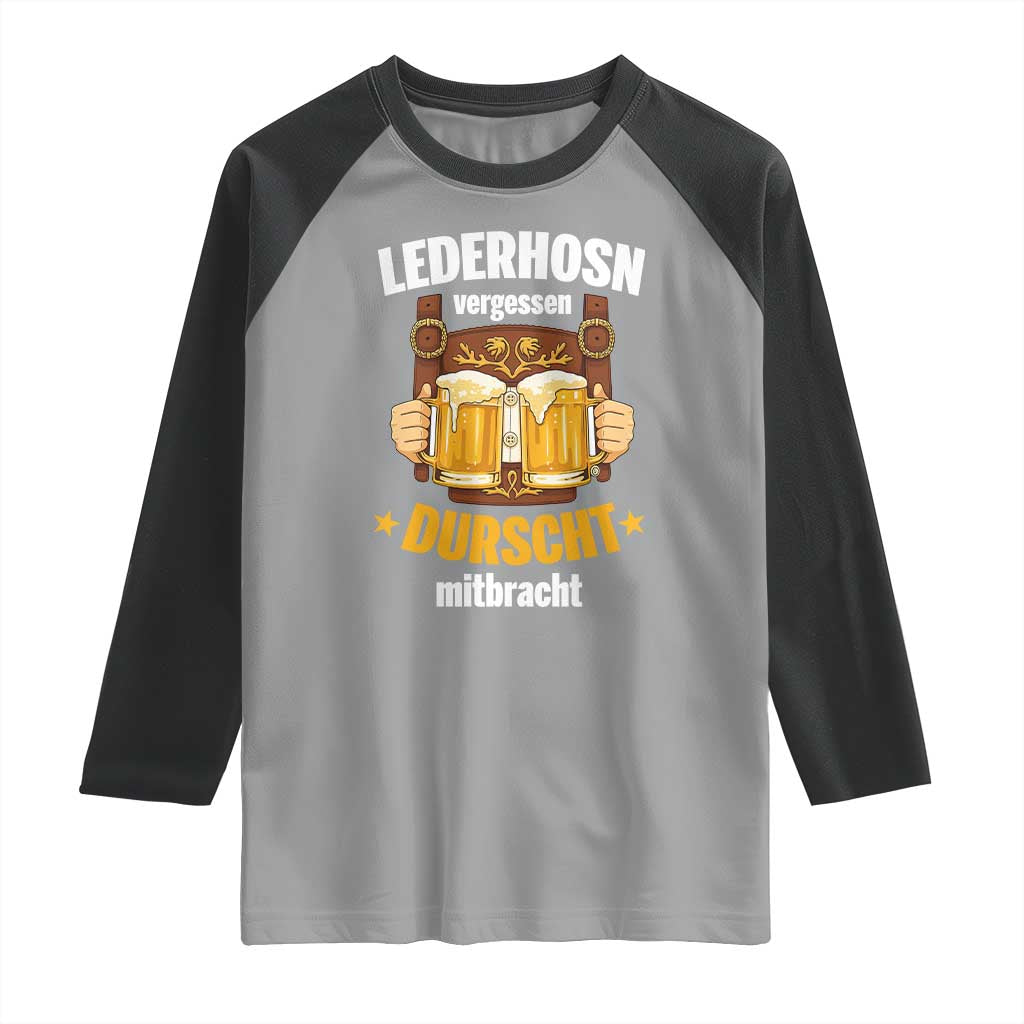 Funny Lederhosen Oktoberfest Beer Drinking Raglan Shirt Lederhosn Vergessen Durscht Mitbracht - Wonder Print Shop