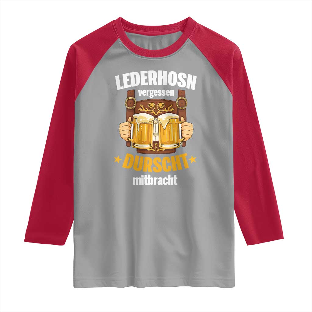 Funny Lederhosen Oktoberfest Beer Drinking Raglan Shirt Lederhosn Vergessen Durscht Mitbracht - Wonder Print Shop