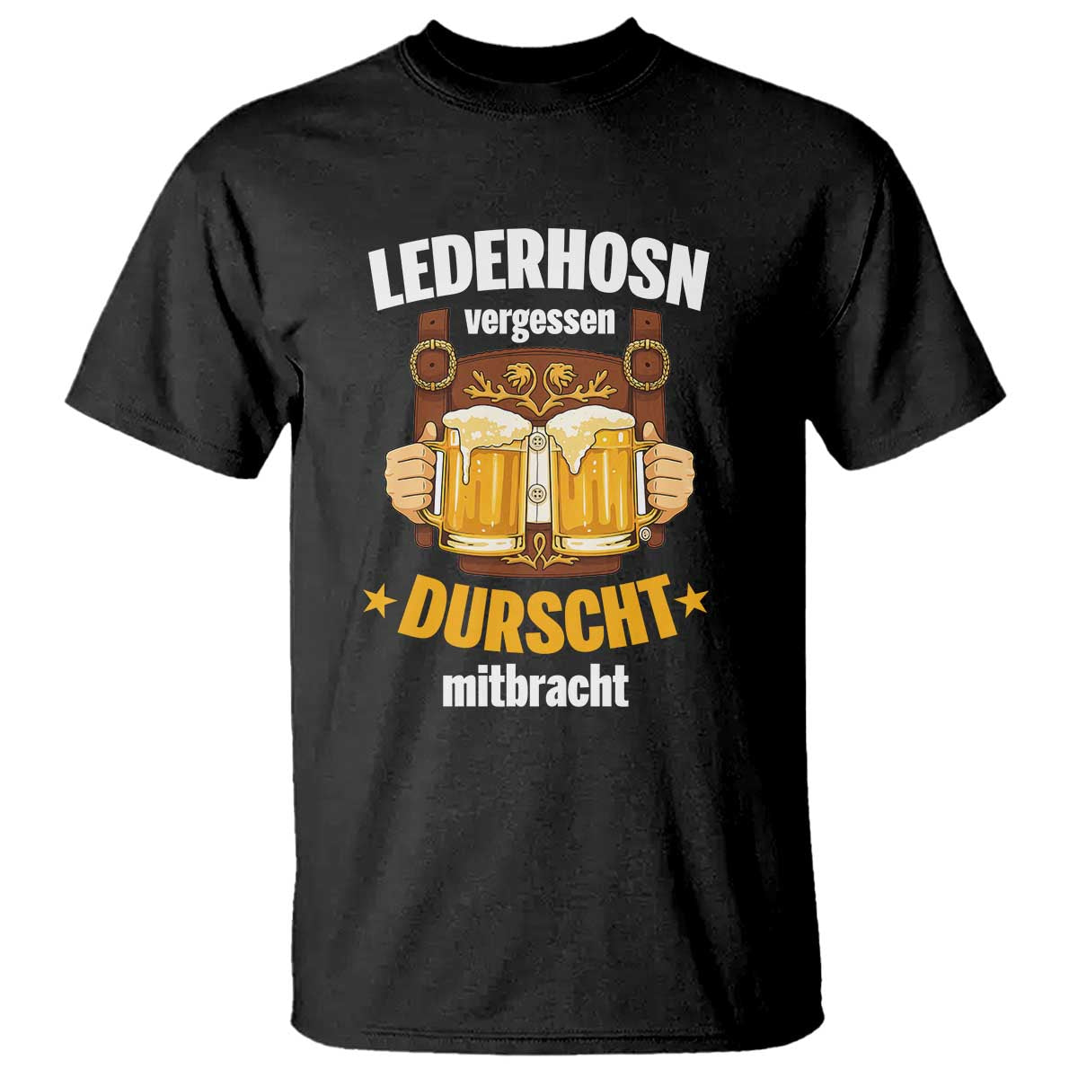 Funny Lederhosen Oktoberfest Beer Drinking T Shirt Lederhosn Vergessen Durscht Mitbracht - Wonder Print Shop