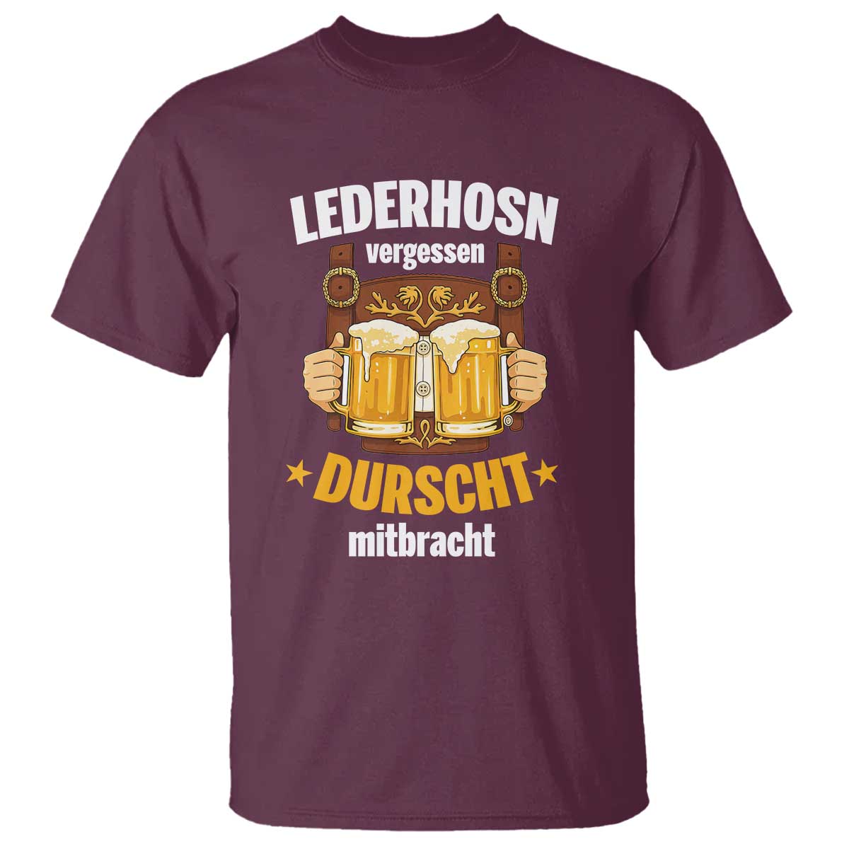 Funny Lederhosen Oktoberfest Beer Drinking T Shirt Lederhosn Vergessen Durscht Mitbracht - Wonder Print Shop