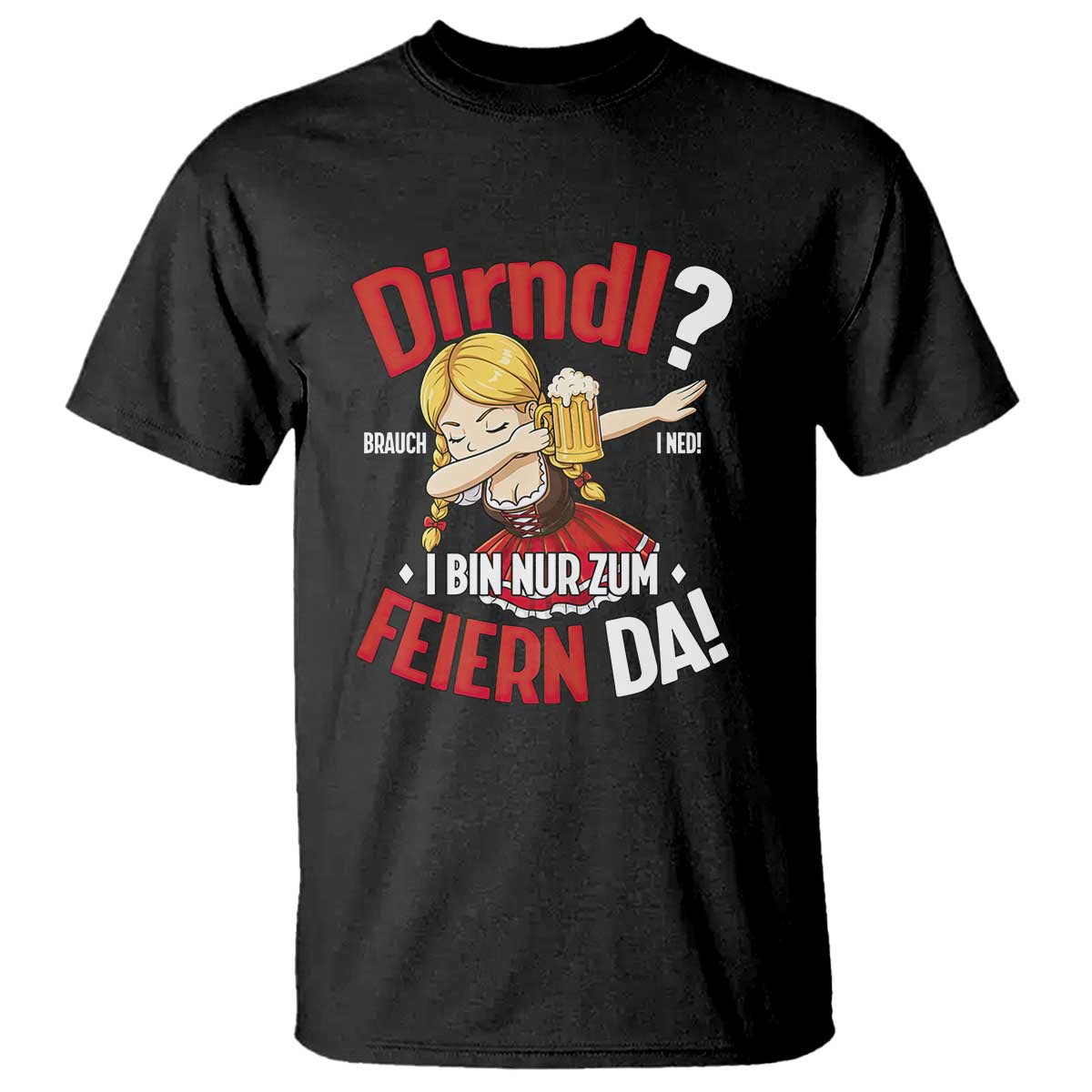 Funny Oktoberfest Dab Girl T Shirt Dirndl I Bin Nur Zum Feiern Da Party - Wonder Print Shop