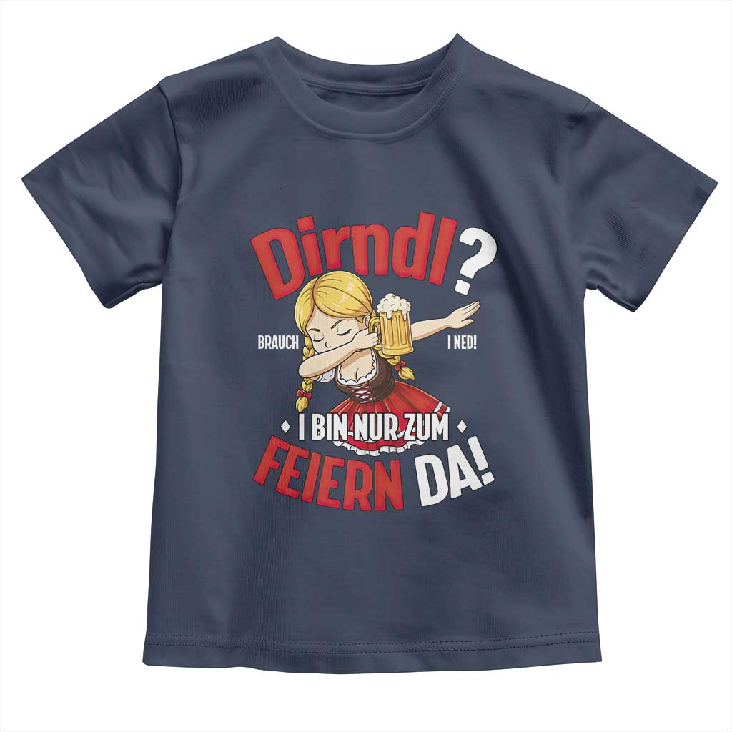 Funny Oktoberfest Dab Girl Toddler T Shirt Dirndl I Bin Nur Zum Feiern Da Party - Wonder Print Shop