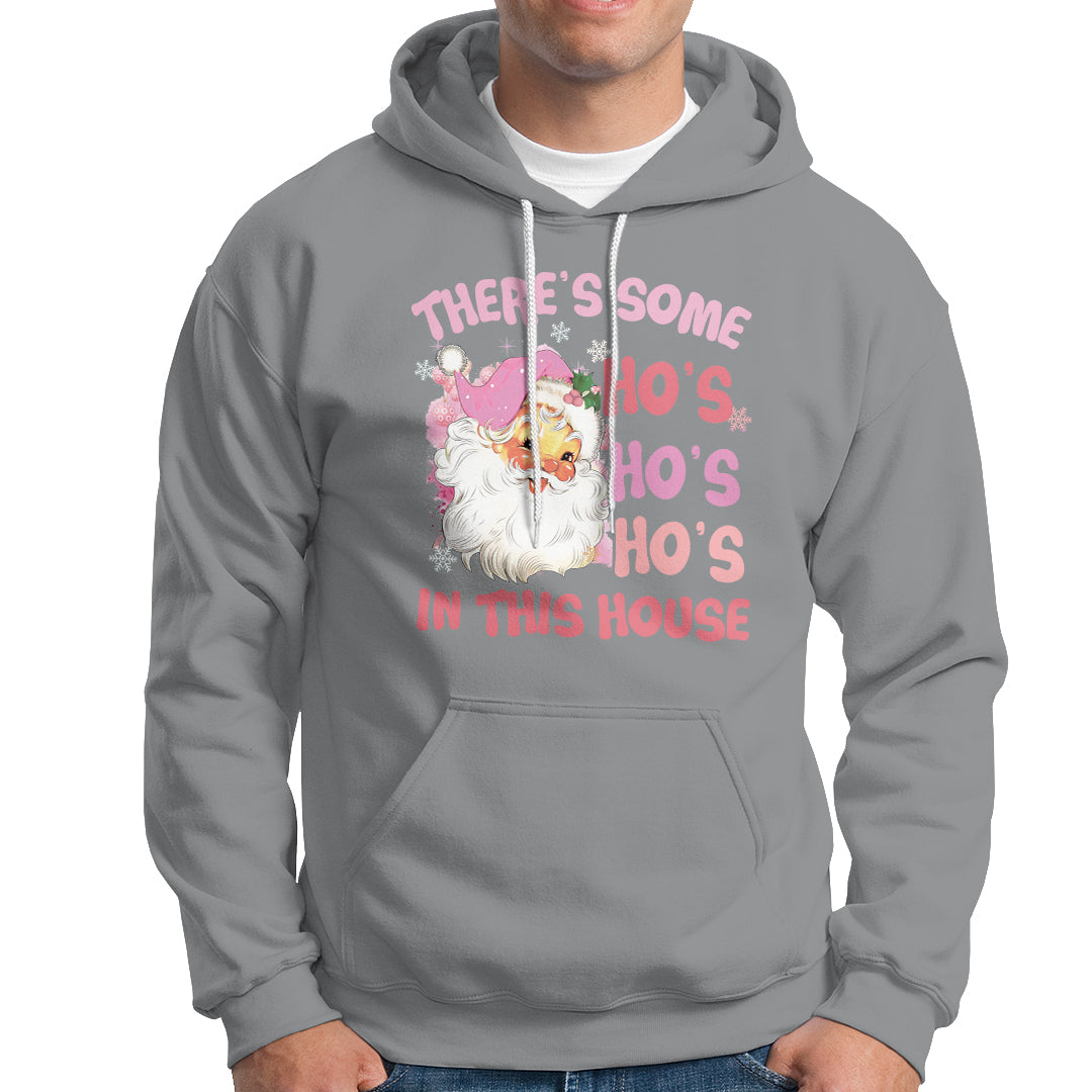 Christmas Pink Santa Hoodie Theres Some Hos In This House Retro Xmas Vibe - Wonder Print Shop