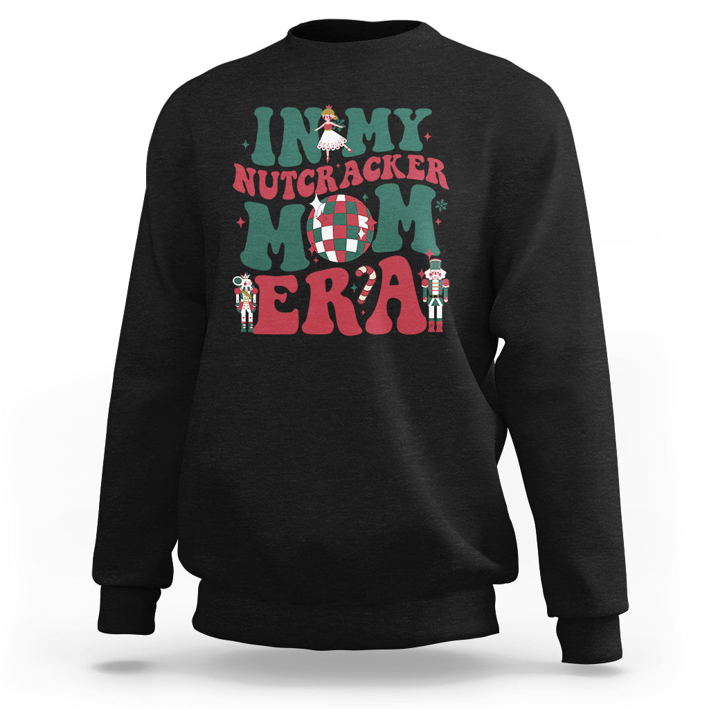 Christmas Nutcracker Sweatshirt In My Nutcracker Mom Era Groovy Doll Xmas Mama - Wonder Print Shop