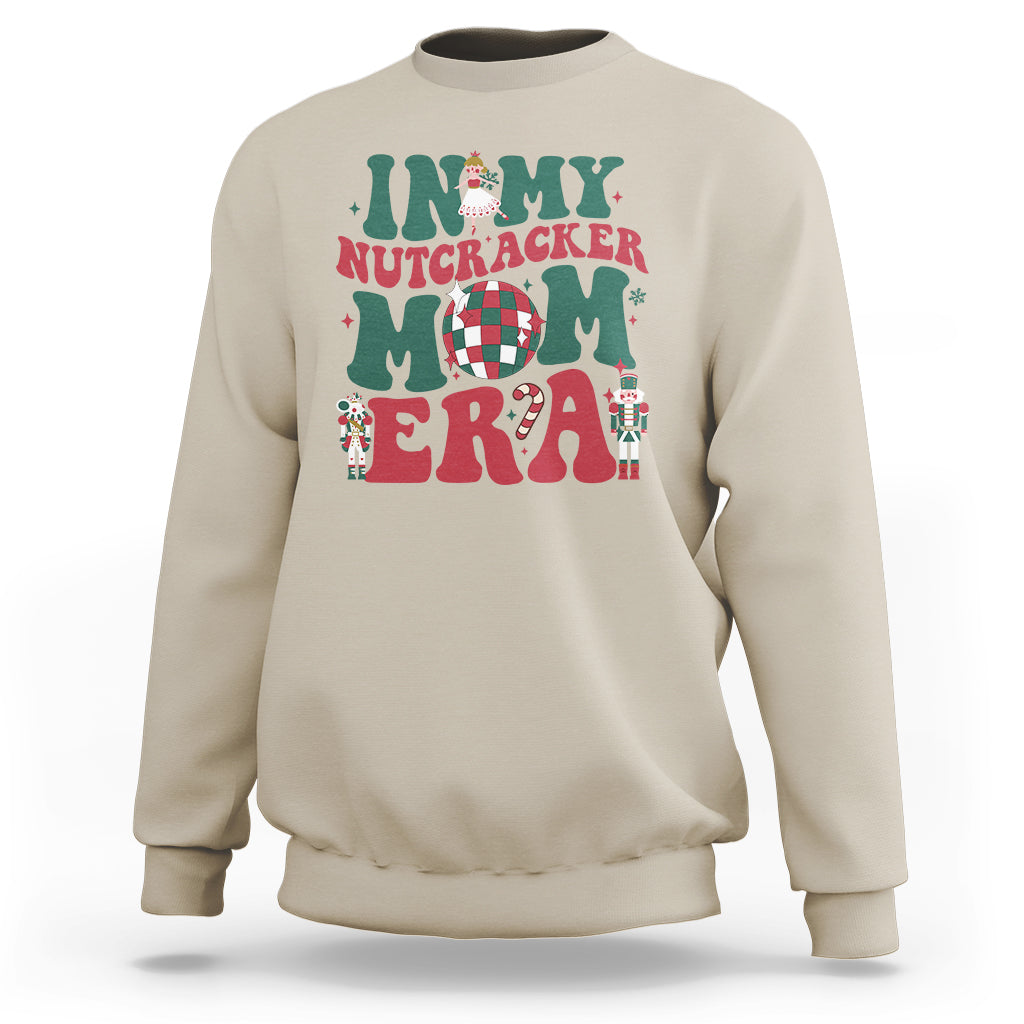 Christmas Nutcracker Sweatshirt In My Nutcracker Mom Era Groovy Doll Xmas Mama - Wonder Print Shop