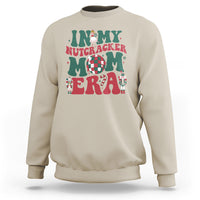 Christmas Nutcracker Sweatshirt In My Nutcracker Mom Era Groovy Doll Xmas Mama - Wonder Print Shop