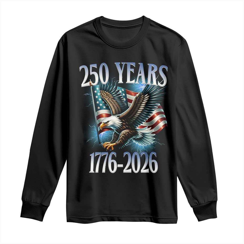 250 Years of American Freedom Long Sleeve Shirt Bald Eagle USA Flag 1776 to 2026 Patriotic - Wonder Print Shop
