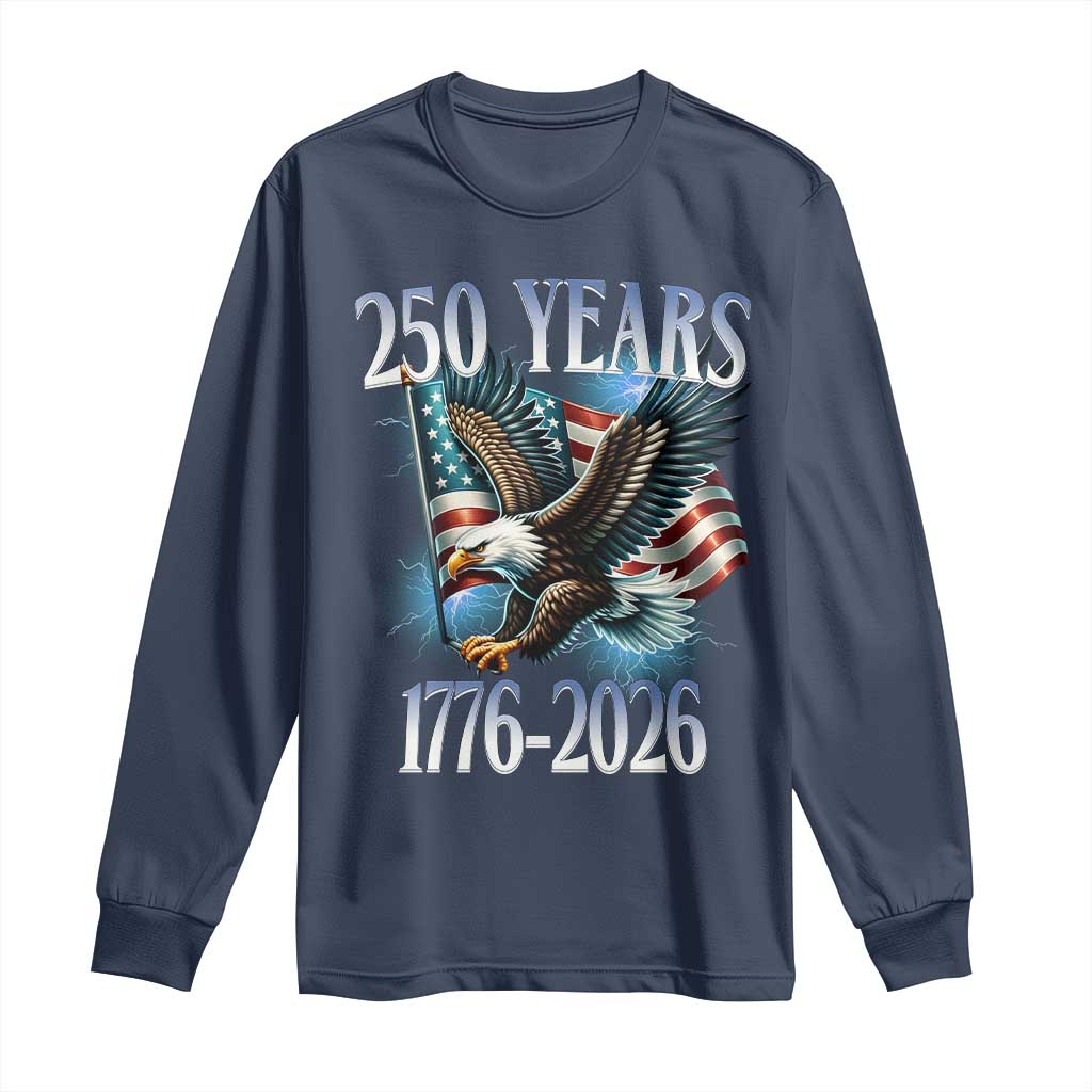250 Years of American Freedom Long Sleeve Shirt Bald Eagle USA Flag 1776 to 2026 Patriotic - Wonder Print Shop