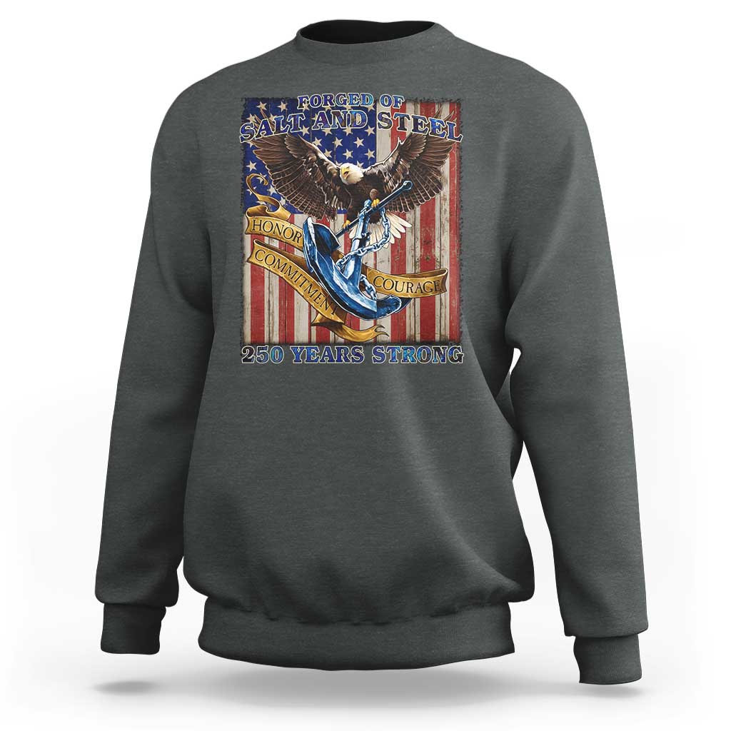 Military Navy 250th Anniversary Sweatshirt Forged of Salt and Steel Patriotic Eagle Anchor American Flag - Wonder Print Shop