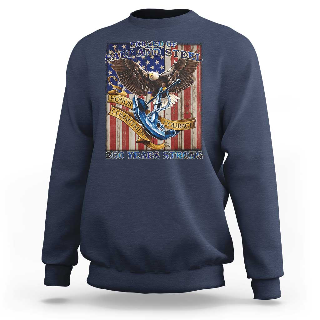 Military Navy 250th Anniversary Sweatshirt Forged of Salt and Steel Patriotic Eagle Anchor American Flag - Wonder Print Shop