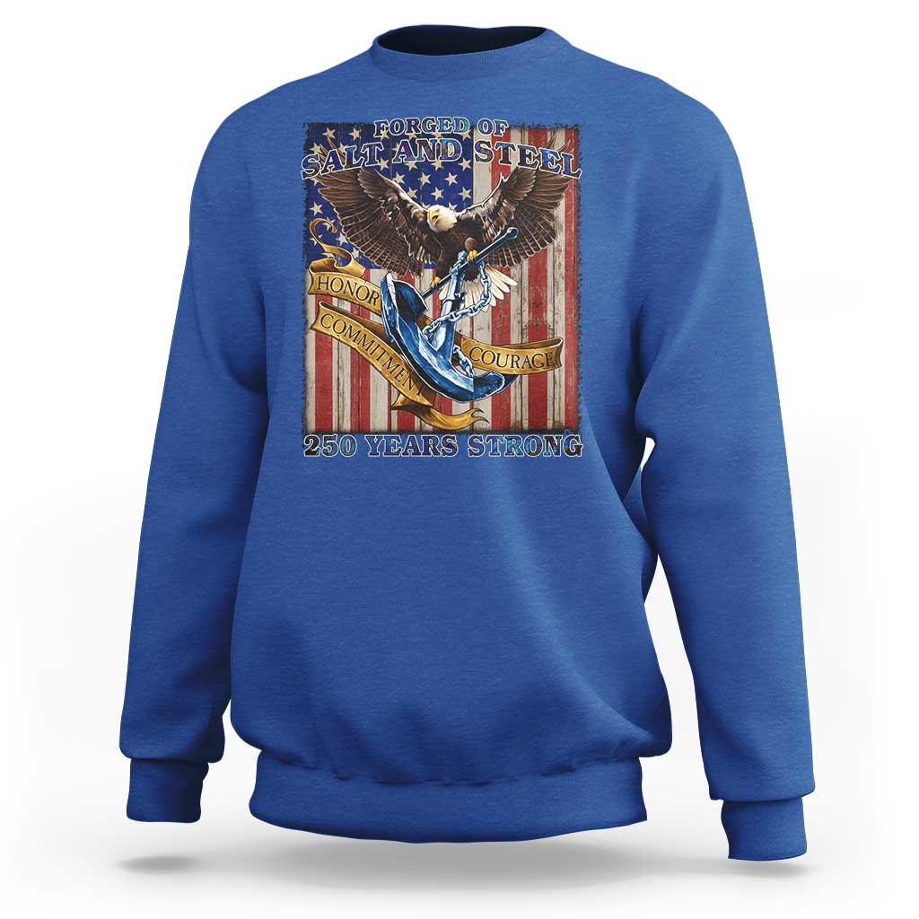 Military Navy 250th Anniversary Sweatshirt Forged of Salt and Steel Patriotic Eagle Anchor American Flag - Wonder Print Shop