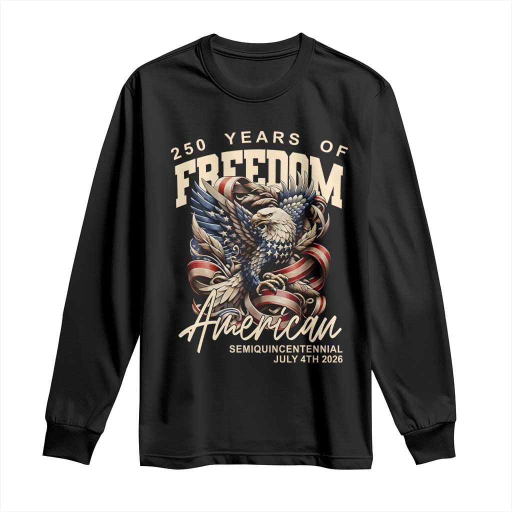 250 Years of Freedom Eagle Long Sleeve Shirt US 250th Anniversary American Semiquincentennial 2026 Patriotic - Wonder Print Shop