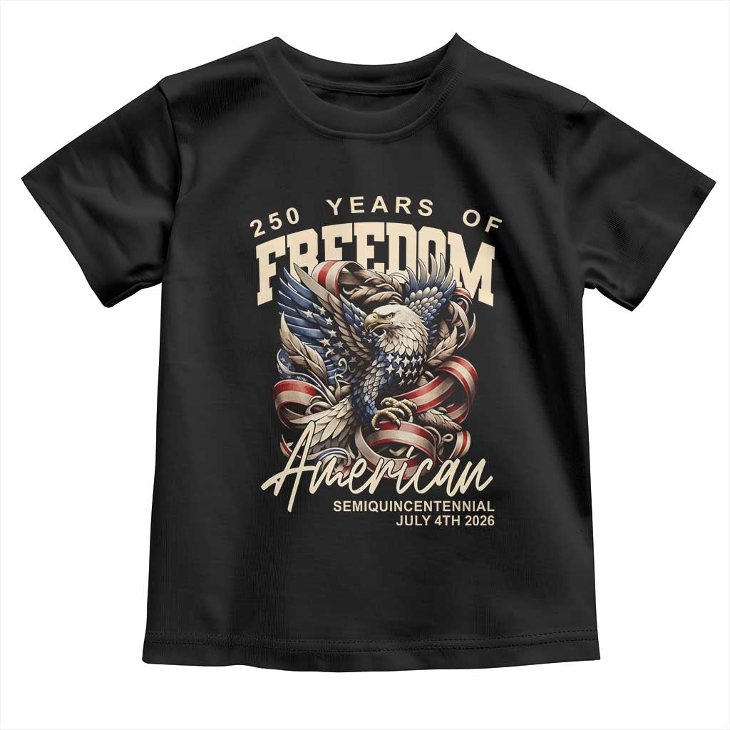 250 Years of Freedom Eagle Toddler T Shirt US 250th Anniversary American Semiquincentennial 2026 Patriotic - Wonder Print Shop