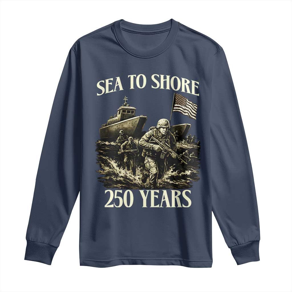 Military Navy 250th Anniversary Long Sleeve Shirt Sea To Shore 250 Years - Wonder Print Shop