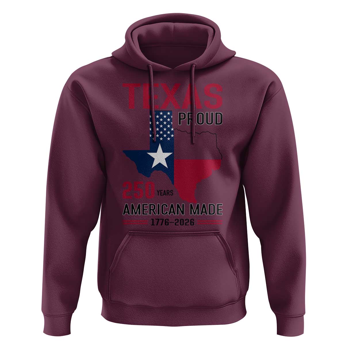 Texas Proud 250 Years Hoodie American Made 1776 to 2026 Semiquincentennial - Wonder Print Shop
