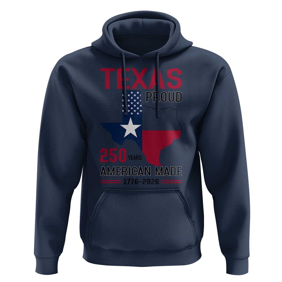 Texas Proud 250 Years Hoodie American Made 1776 to 2026 Semiquincentennial - Wonder Print Shop
