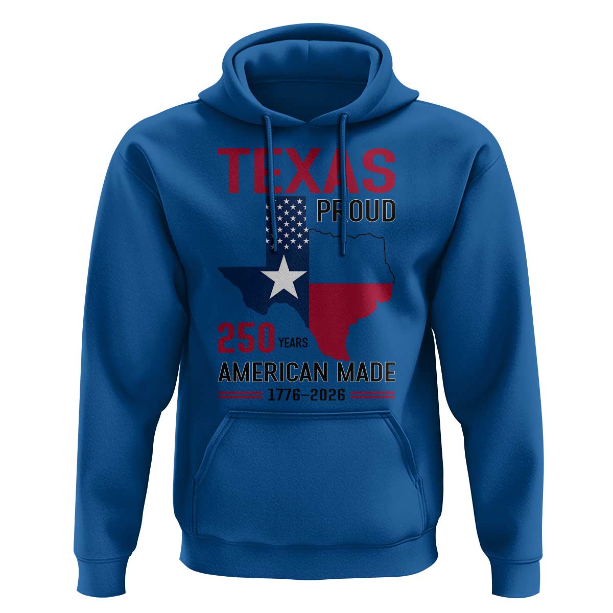 Texas Proud 250 Years Hoodie American Made 1776 to 2026 Semiquincentennial - Wonder Print Shop
