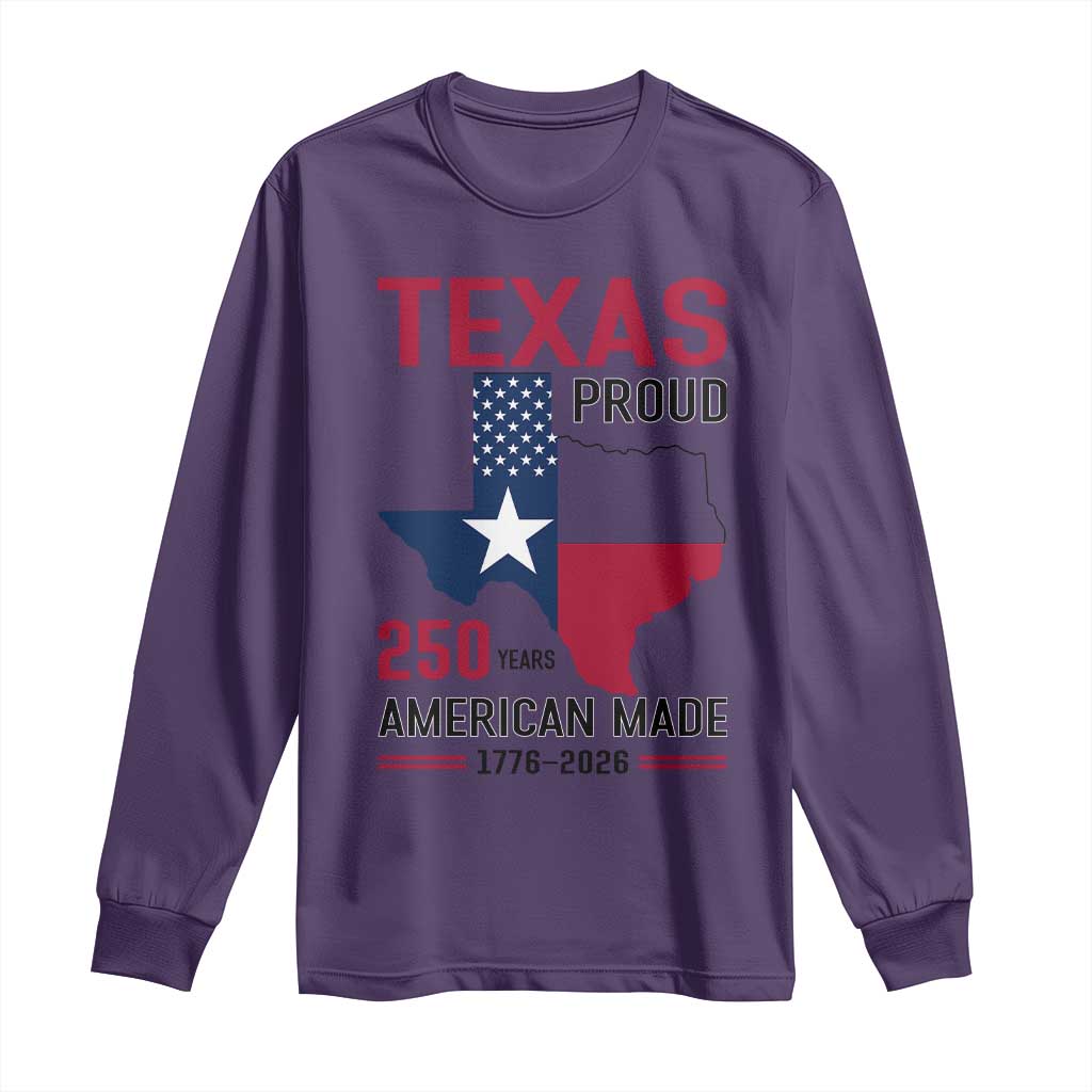 Texas Proud 250 Years Long Sleeve Shirt American Made 1776 to 2026 Semiquincentennial - Wonder Print Shop