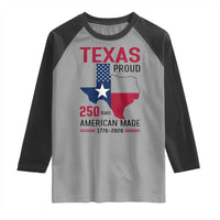 Texas Proud 250 Years Raglan Shirt American Made 1776 to 2026 Semiquincentennial - Wonder Print Shop