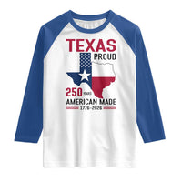 Texas Proud 250 Years Raglan Shirt American Made 1776 to 2026 Semiquincentennial - Wonder Print Shop