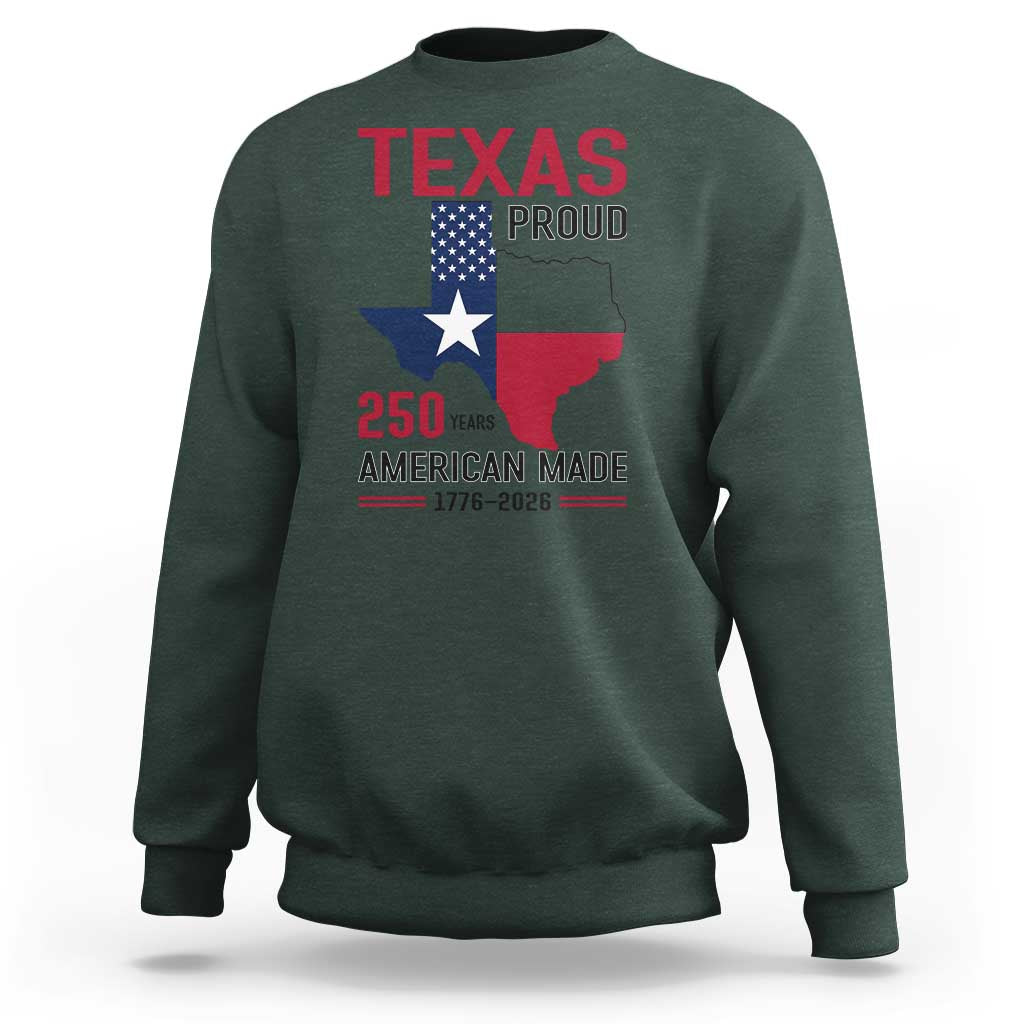 Texas Proud 250 Years Sweatshirt American Made 1776 to 2026 Semiquincentennial - Wonder Print Shop