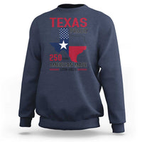 Texas Proud 250 Years Sweatshirt American Made 1776 to 2026 Semiquincentennial - Wonder Print Shop