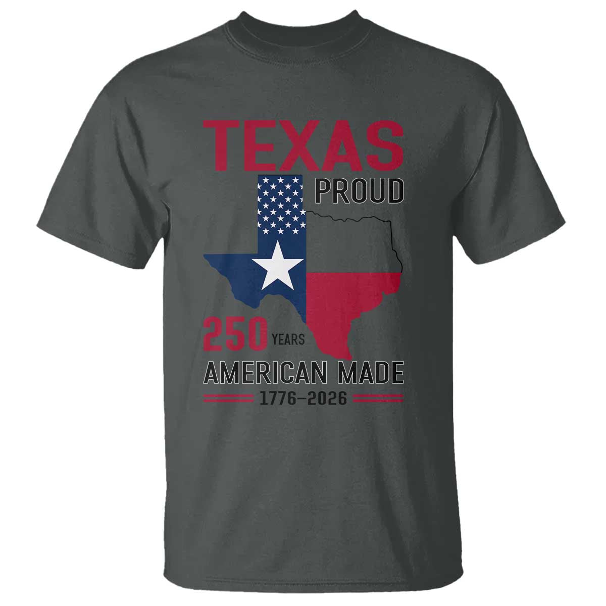 Texas Proud 250 Years T Shirt American Made 1776 to 2026 Semiquincentennial - Wonder Print Shop