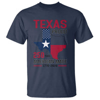 Texas Proud 250 Years T Shirt American Made 1776 to 2026 Semiquincentennial - Wonder Print Shop