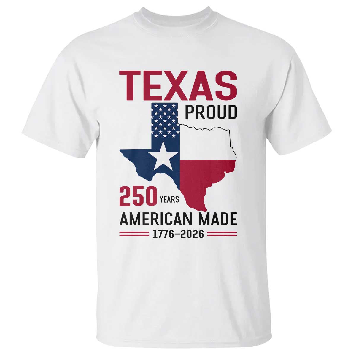 Texas Proud 250 Years T Shirt American Made 1776 to 2026 Semiquincentennial - Wonder Print Shop