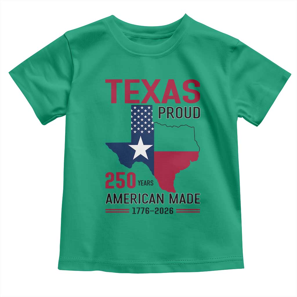 Texas Proud 250 Years Toddler T Shirt American Made 1776 to 2026 Semiquincentennial - Wonder Print Shop