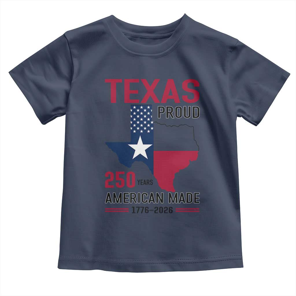 Texas Proud 250 Years Toddler T Shirt American Made 1776 to 2026 Semiquincentennial - Wonder Print Shop