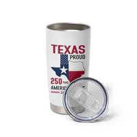 Texas Proud 250 Years Tumbler Cup American Made 1776 to 2026 Semiquincentennial - Wonder Print Shop