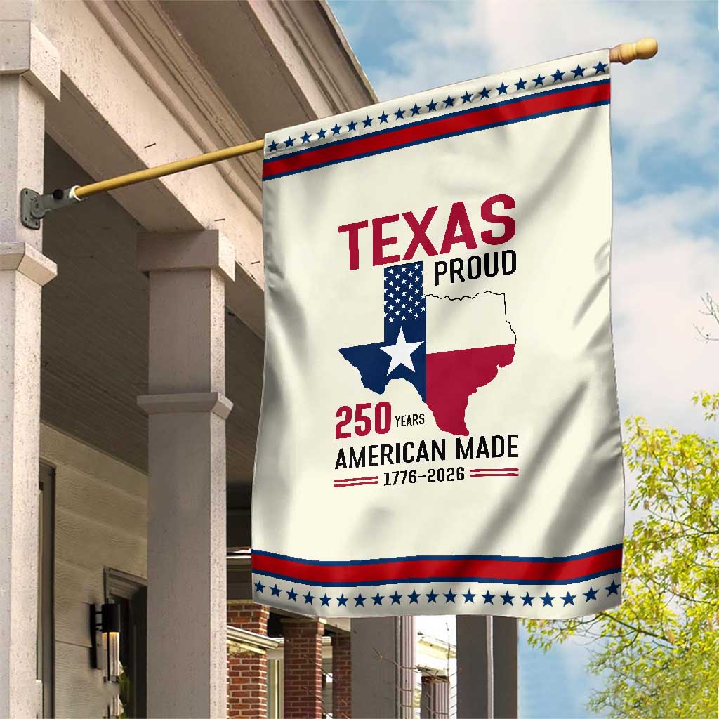 Texas Proud 250 Years Garden Flag American Made 1776 to 2026 Semiquincentennial