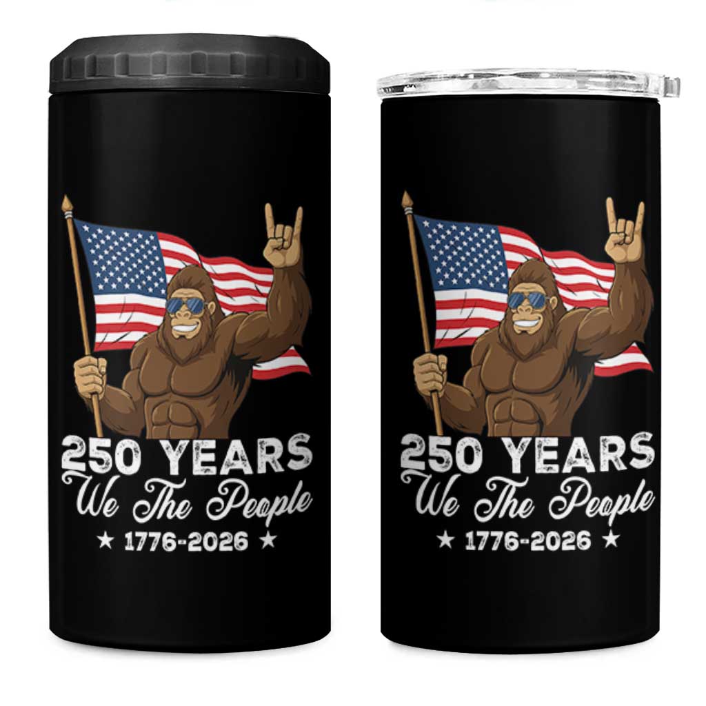 250 Years We The People Bigfoot 4 in 1 Can Cooler Tumbler Funny Patriotic 1776 to 2026 US Semiquincentennial - Wonder Print Shop
