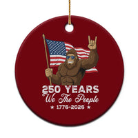 250 Years We The People Bigfoot Ceramic Ornament Funny Patriotic 1776 to 2026 US Semiquincentennial - Wonder Print Shop