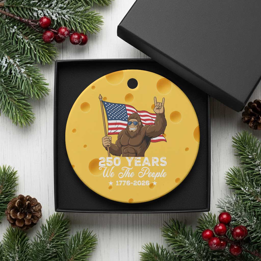 250 Years We The People Bigfoot Ceramic Ornament Funny Patriotic 1776 to 2026 US Semiquincentennial - Wonder Print Shop