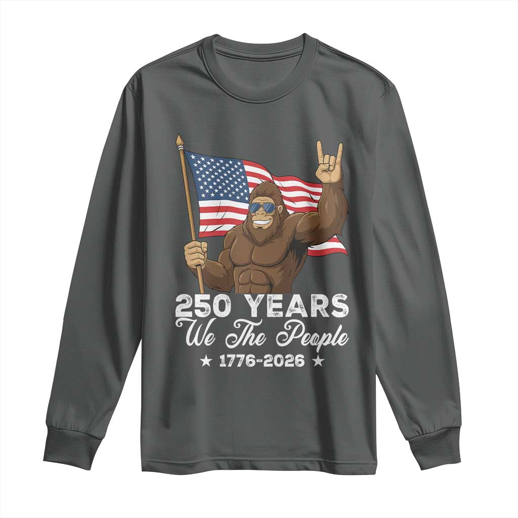 250 Years We The People Bigfoot Long Sleeve Shirt Funny Patriotic 1776 to 2026 US Semiquincentennial - Wonder Print Shop
