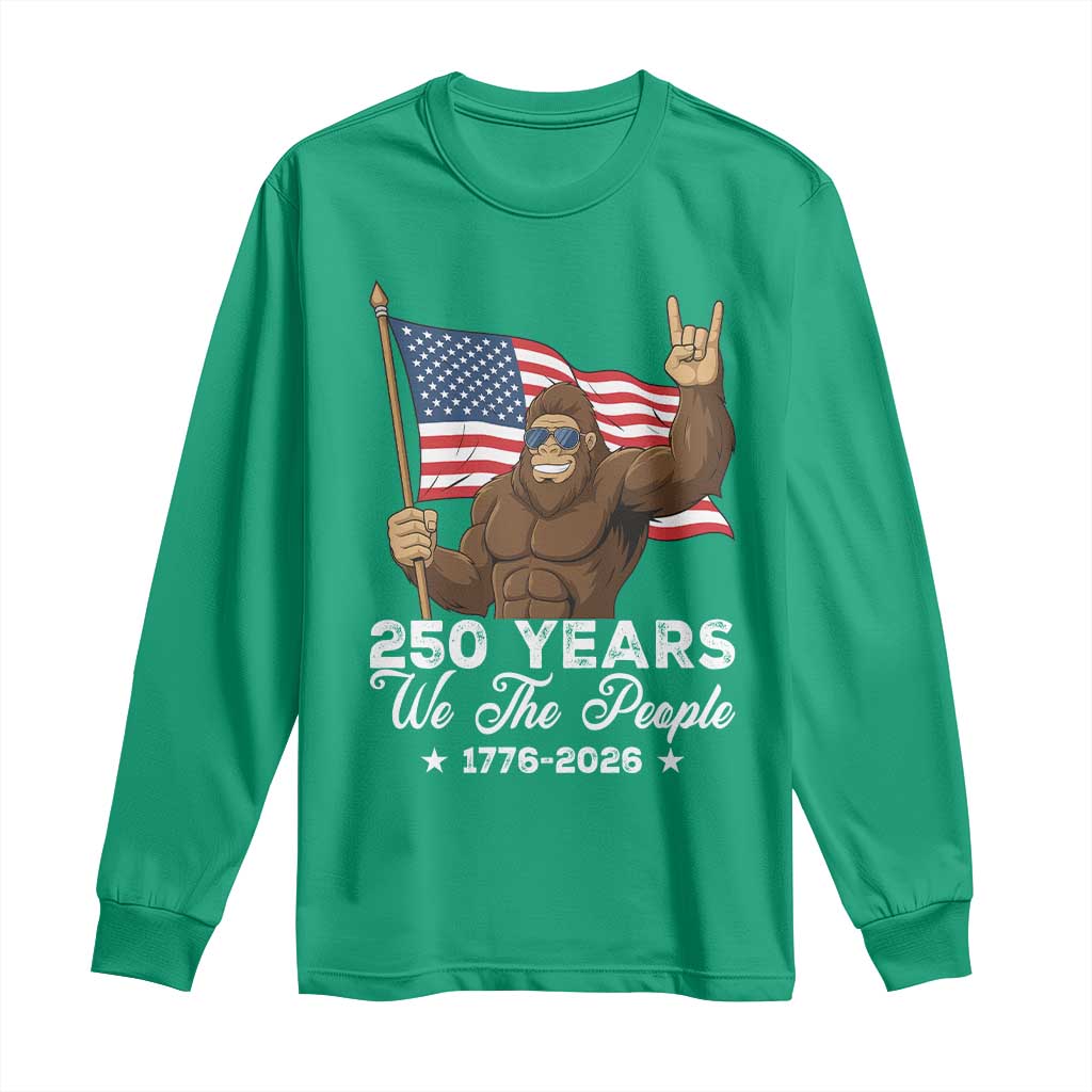 250 Years We The People Bigfoot Long Sleeve Shirt Funny Patriotic 1776 to 2026 US Semiquincentennial - Wonder Print Shop