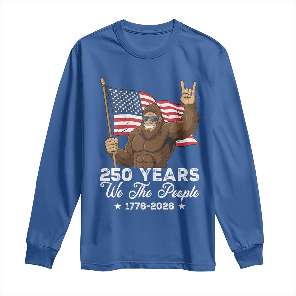 250 Years We The People Bigfoot Long Sleeve Shirt Funny Patriotic 1776 to 2026 US Semiquincentennial - Wonder Print Shop