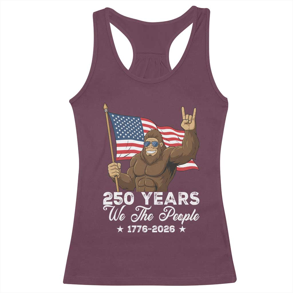 250 Years We The People Bigfoot Racerback Tank Top Funny Patriotic 1776 to 2026 US Semiquincentennial - Wonder Print Shop