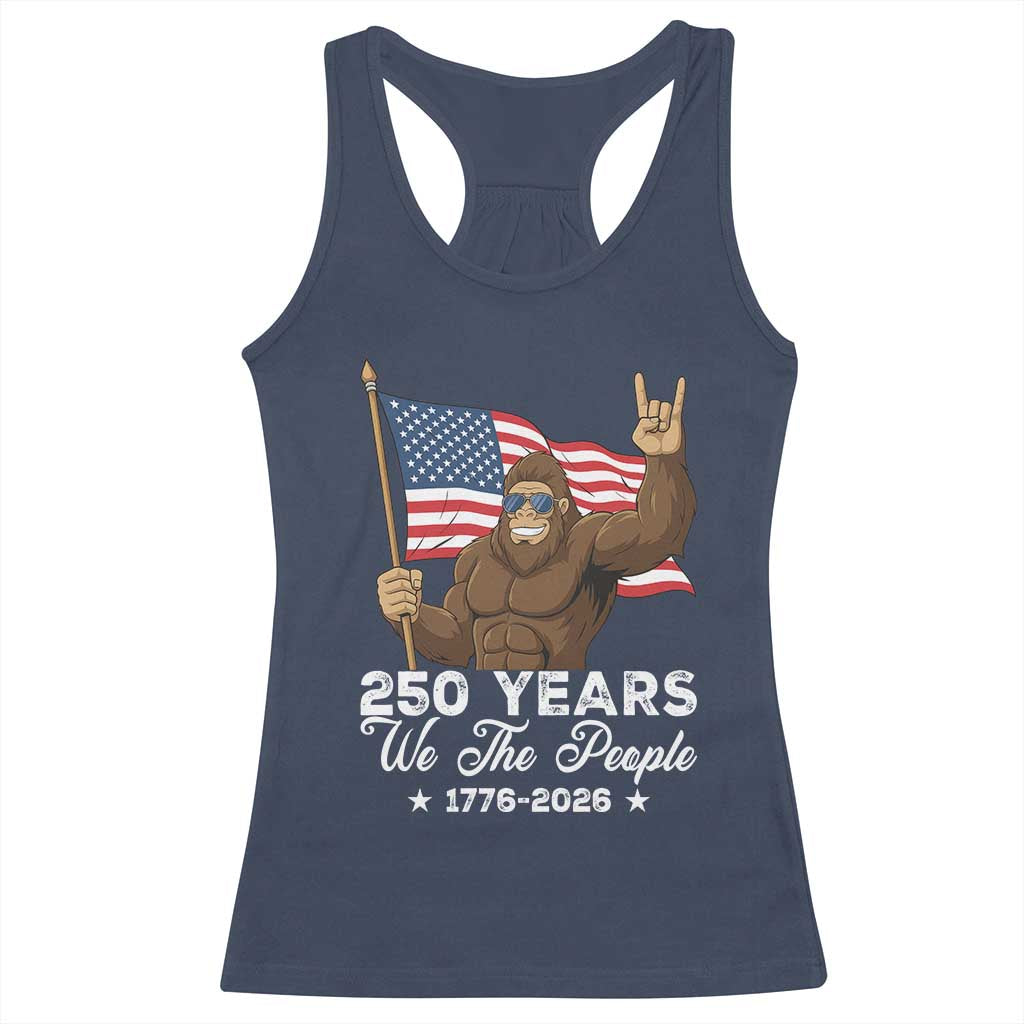 250 Years We The People Bigfoot Racerback Tank Top Funny Patriotic 1776 to 2026 US Semiquincentennial - Wonder Print Shop