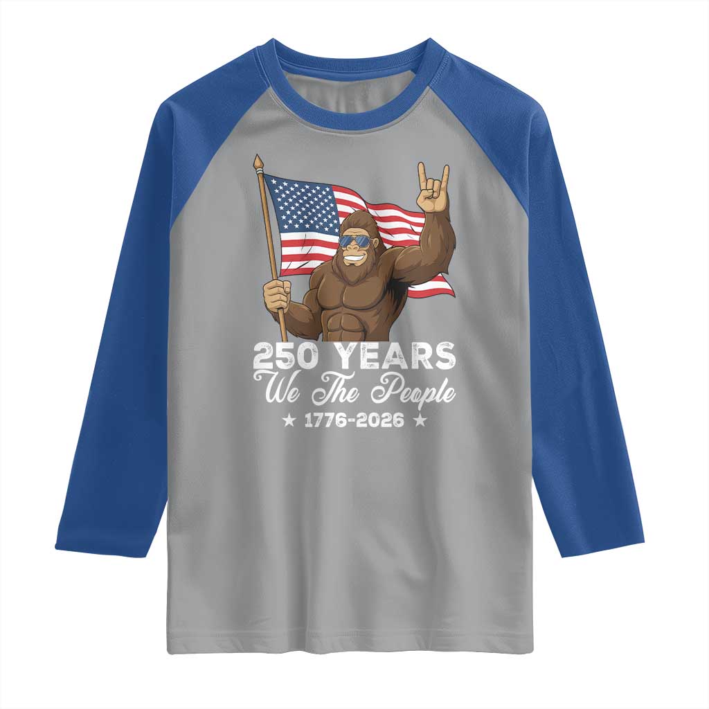 250 Years We The People Bigfoot Raglan Shirt Funny Patriotic 1776 to 2026 US Semiquincentennial - Wonder Print Shop