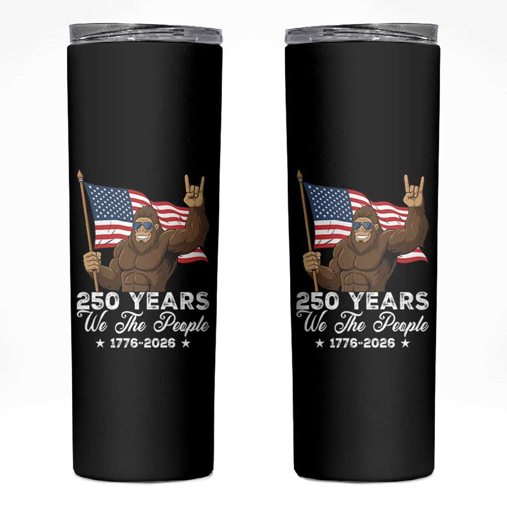 250 Years We The People Bigfoot Skinny Tumbler Funny Patriotic 1776 to 2026 US Semiquincentennial - Wonder Print Shop