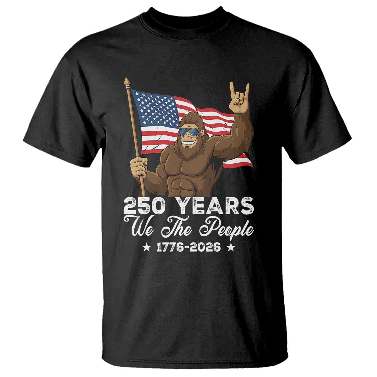 250 Years We The People Bigfoot T Shirt Funny Patriotic 1776 to 2026 US Semiquincentennial - Wonder Print Shop