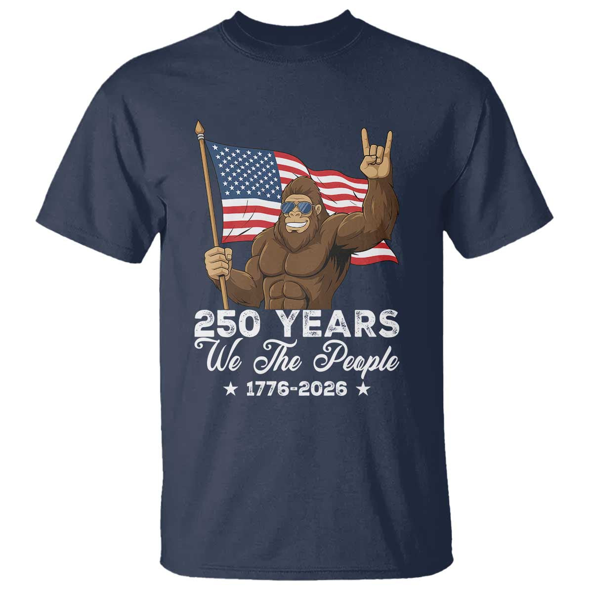 250 Years We The People Bigfoot T Shirt Funny Patriotic 1776 to 2026 US Semiquincentennial - Wonder Print Shop