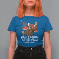 250 Years We The People Bigfoot T Shirt For Women Funny Patriotic 1776 to 2026 US Semiquincentennial - Wonder Print Shop