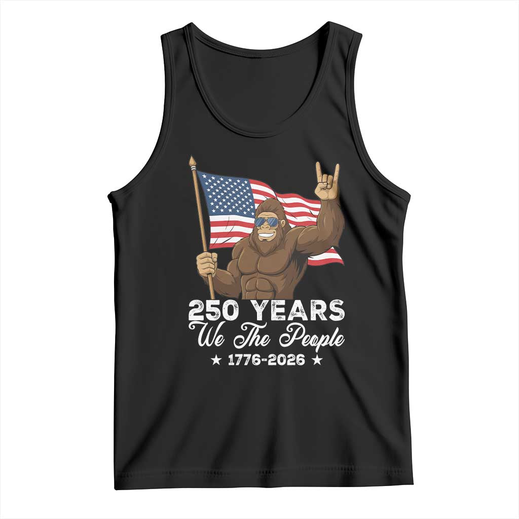 250 Years We The People Bigfoot Tank Top Funny Patriotic 1776 to 2026 US Semiquincentennial - Wonder Print Shop