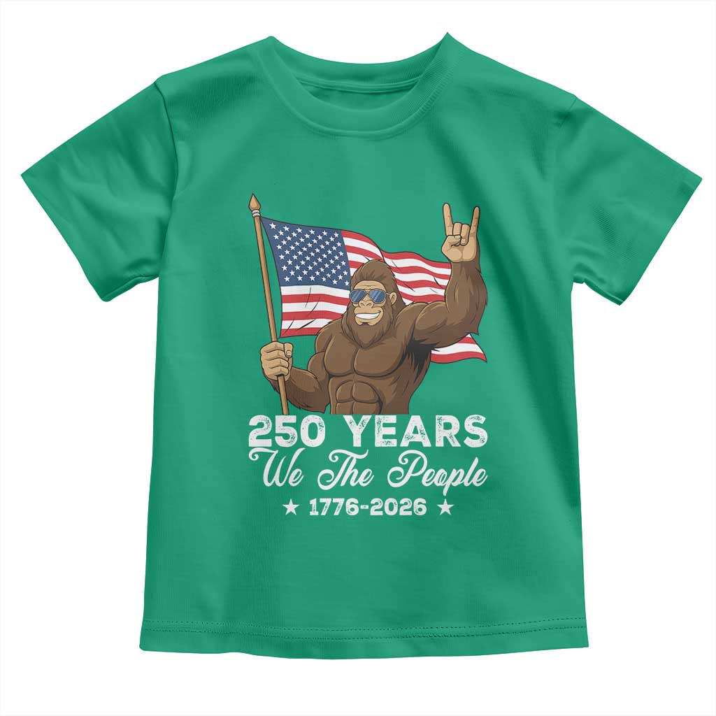 250 Years We The People Bigfoot Toddler T Shirt Funny Patriotic 1776 to 2026 US Semiquincentennial - Wonder Print Shop