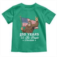 250 Years We The People Bigfoot Toddler T Shirt Funny Patriotic 1776 to 2026 US Semiquincentennial - Wonder Print Shop